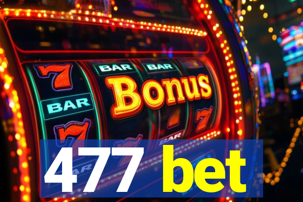 477 bet